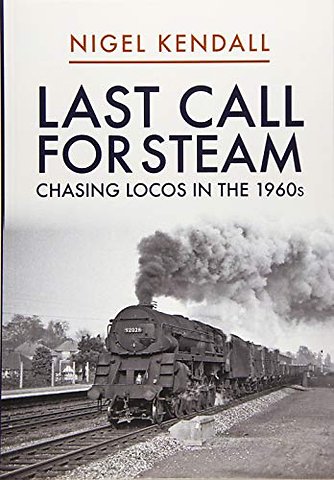 Last Call for Steam: Chasing Locos in the 1960s