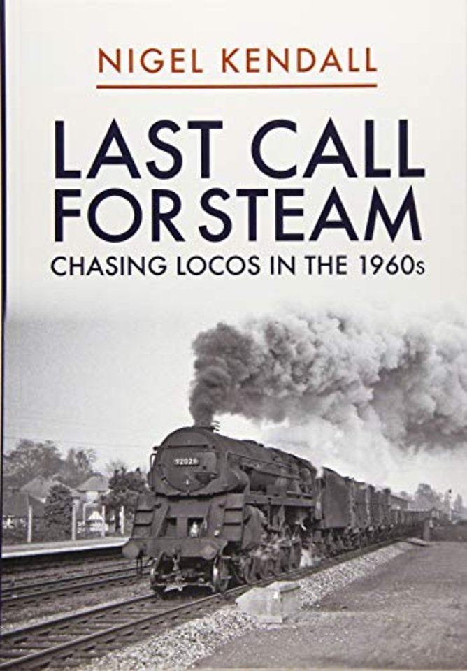 Last Call for Steam: Chasing Locos in the 1960s