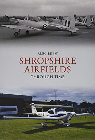 Shropshire Airfields Through Time