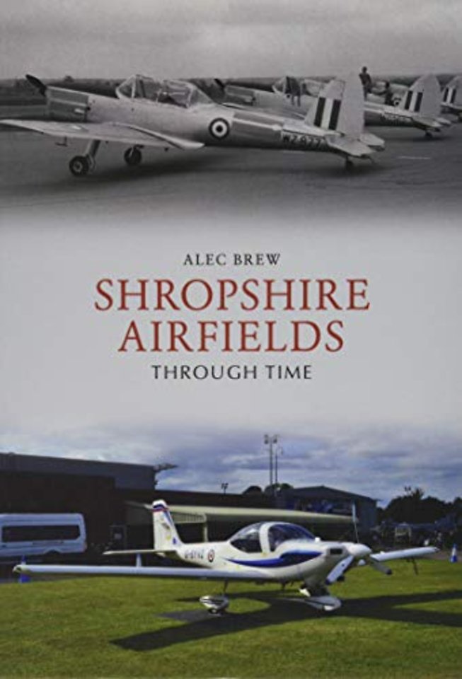 Shropshire Airfields Through Time