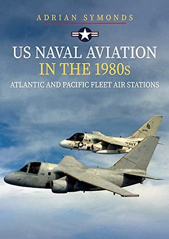 US Naval Aviation in the 1980s: Atlantic and Pacific Fleet Air Stations