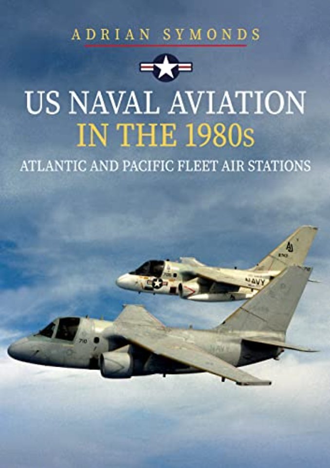 US Naval Aviation in the 1980s: Atlantic and Pacific Fleet Air Stations