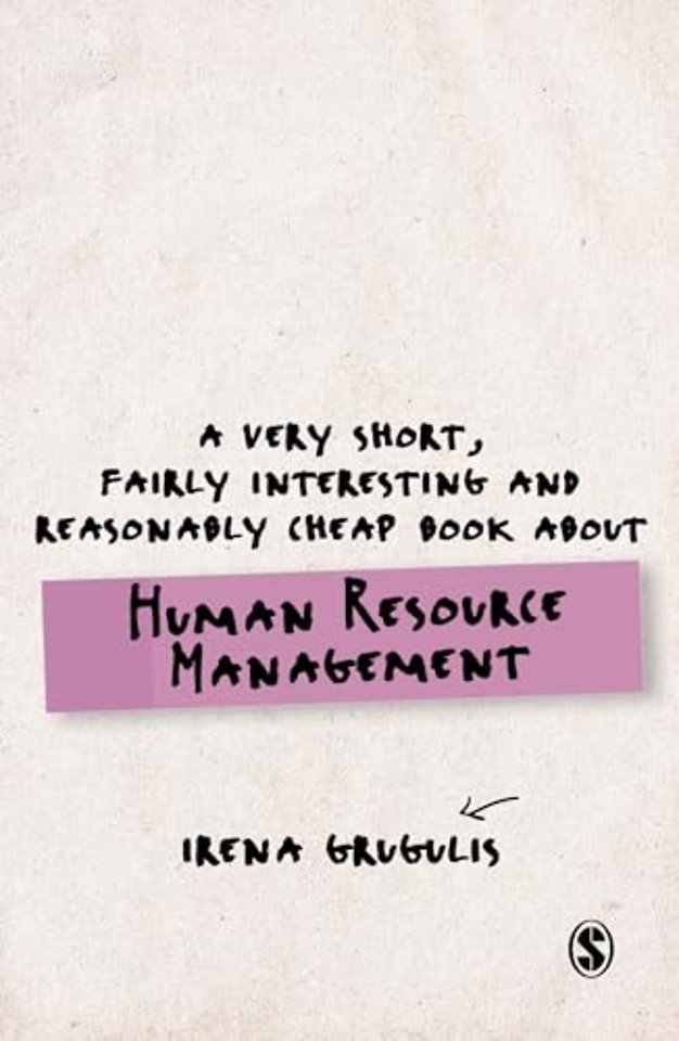 A Very Short, Fairly Interesting and Reasonably Cheap Book About Human Resource Management