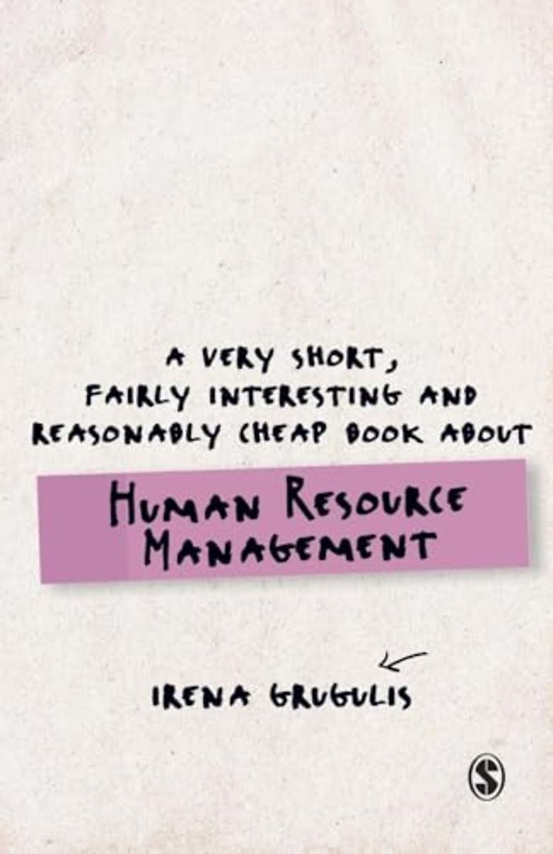 A Very Short, Fairly Interesting and Reasonably Cheap Book About Human Resource Management