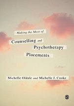 Making the Most of Counselling & Psychotherapy Placements Making the Most of Counselling & Psychotherapy Placements
