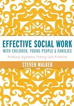 Effective Social Work with Children, Young People and Families: Putting Systems Theory into Practice