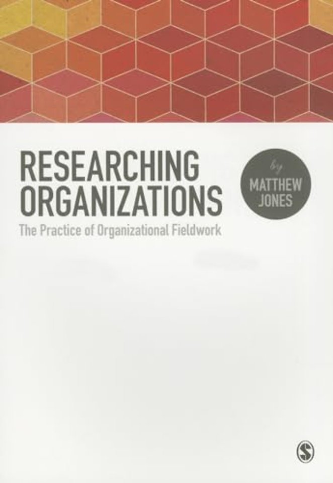Researching Organizations: The Practice of Organizational Fieldwork