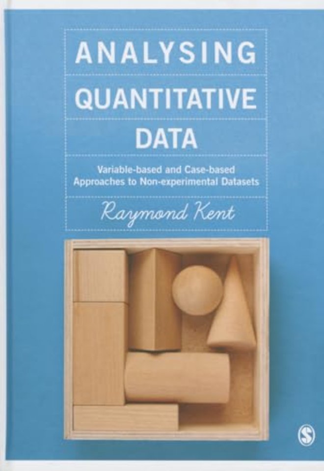 Analysing Quantitative Data: Variable-based and Case-based Approaches to Non-experimental Datasets