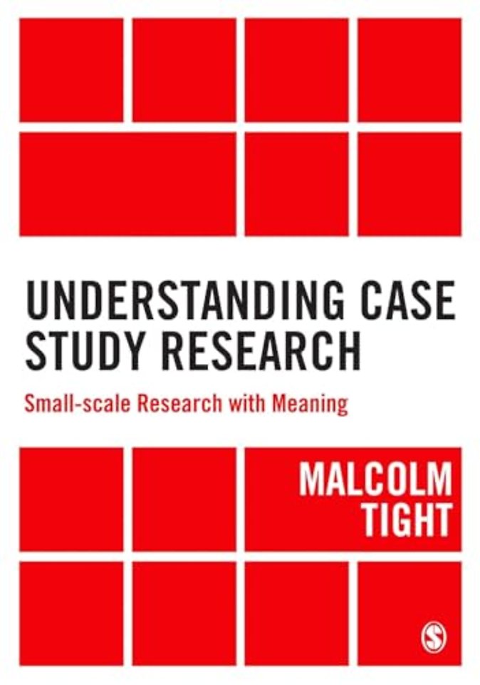 Understanding Case Study Research: Small-scale Research with Meaning