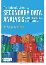 An Introduction to Secondary Data Analysis with IBM SPSS Statistics