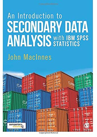 An Introduction to Secondary Data Analysis with IBM SPSS Statistics