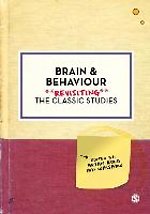 Brain and Behaviour: Revisiting the Classic Studies