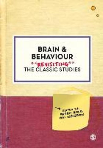 Brain and Behaviour: Revisiting the Classic Studies