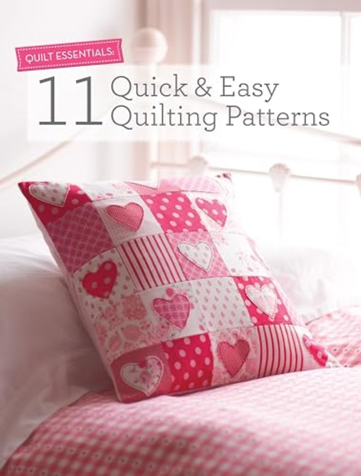 Quilt Essentials - 11 Quick & Easy Quilting Patterns