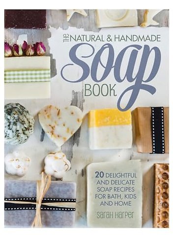The Natural and Handmade Soap Book