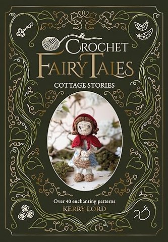 Crochet Fairy Tales: Cottage Stories