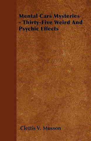 Mental Cars Mysteries - Thirty-Five Weird And Psychic Effects