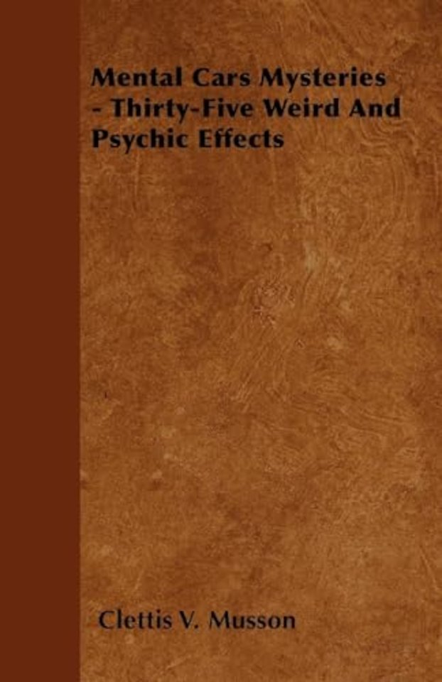 Mental Cars Mysteries - Thirty-Five Weird And Psychic Effects