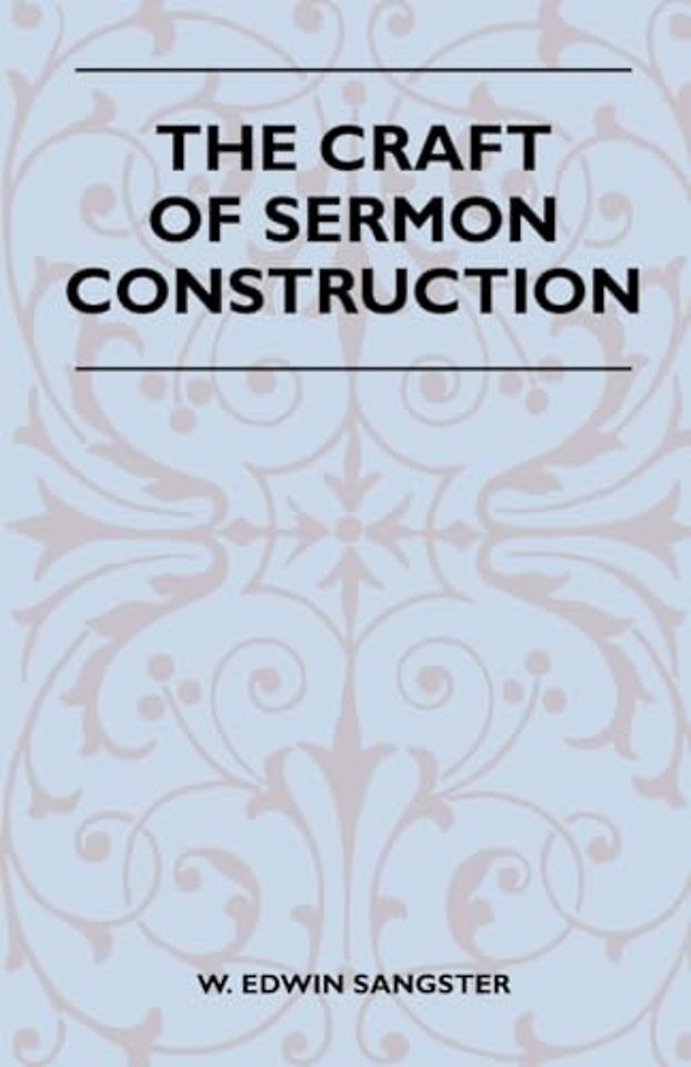 The Craft Of Sermon Construction