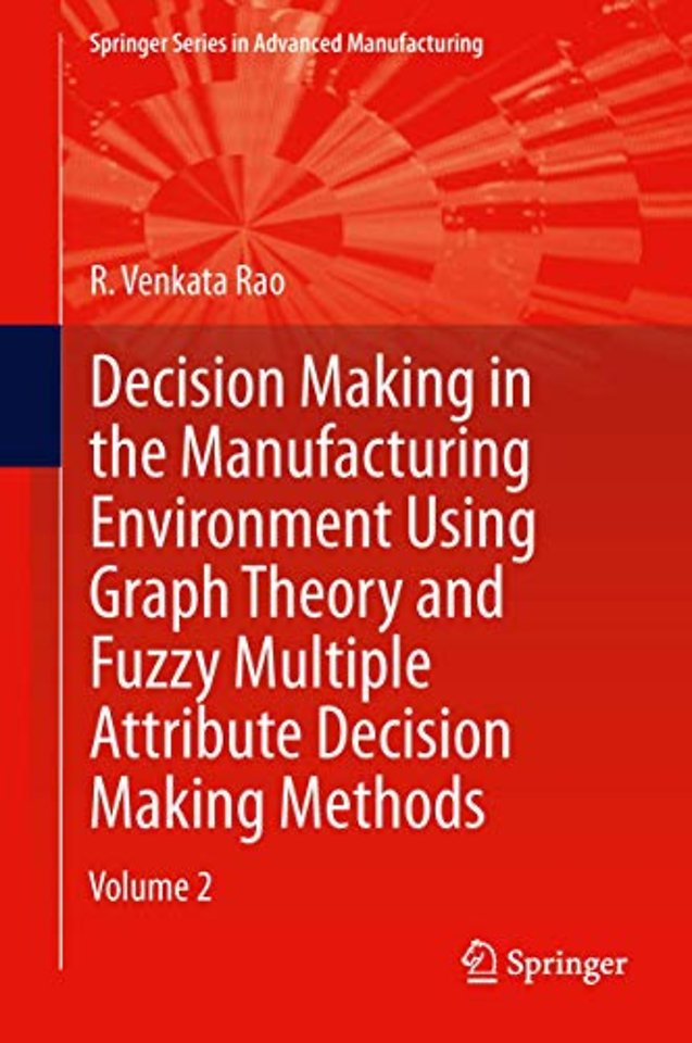 Decision Making in Manufacturing Environment Using Graph Theory and Fuzzy Multiple Attribute Decision Making Methods