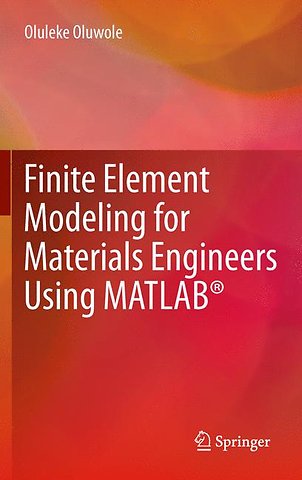 Finite Element Modeling for Materials Engineers Using MATLAB®