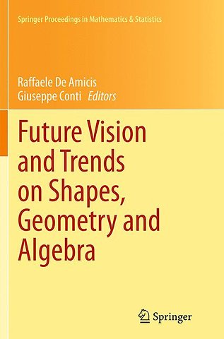 Future Vision and Trends on Shapes, Geometry and Algebra
