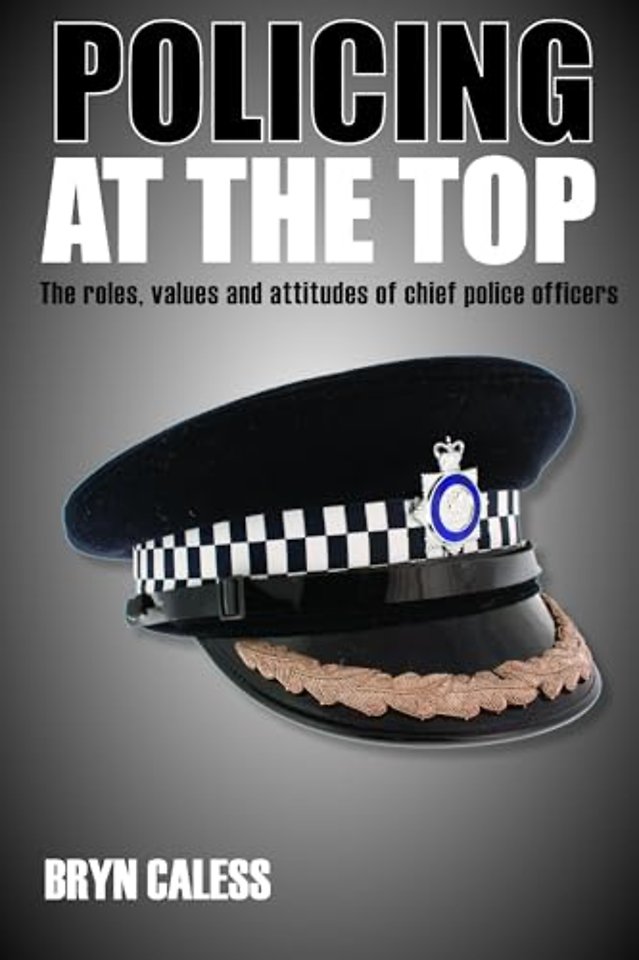 Policing at the top – The roles, values and attitudes of chief police officers