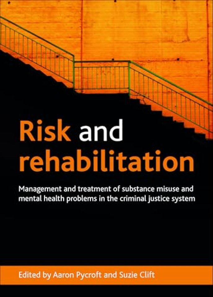 Risk and Rehabilitation – Management and Treatment of Substance Misuse and Mental Health Problems in the Criminal Justice System
