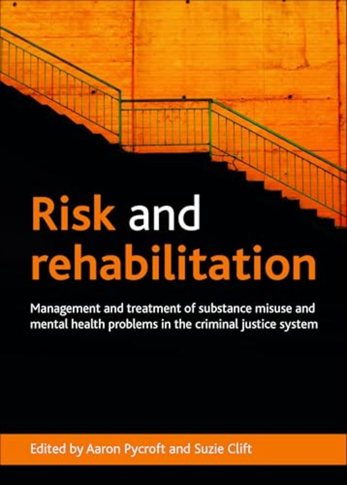 Risk and Rehabilitation – Management and Treatment of Substance Misuse and Mental Health Problems in the Criminal Justice System