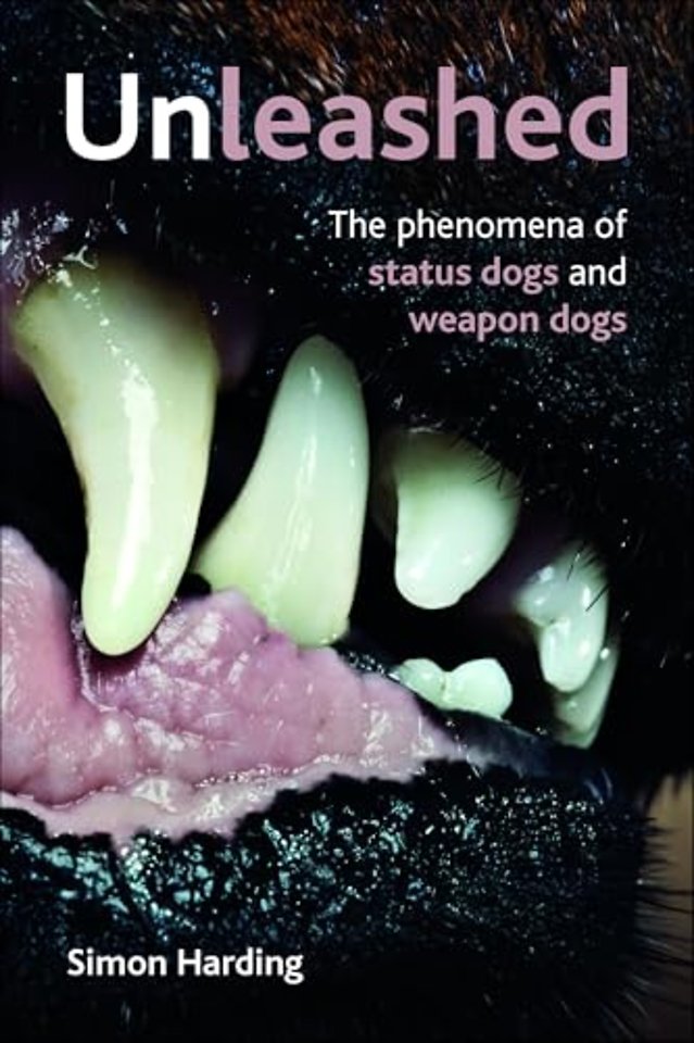 Unleashed – The Phenomena of Status Dogs and Weapon Dogs