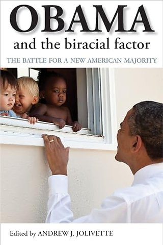 Obama and the Biracial Factor – The Battle for a New American Majority