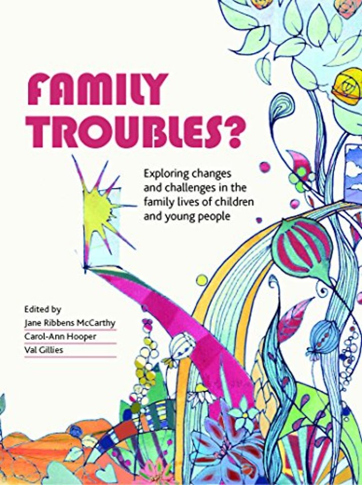 Family Troubles? – Exploring Changes and Challenges in the Family Lives of Children and Young People