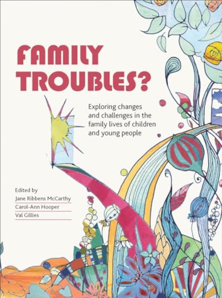 Family Troubles? – Exploring Changes and Challenges in the Family Lives of Children and Young People