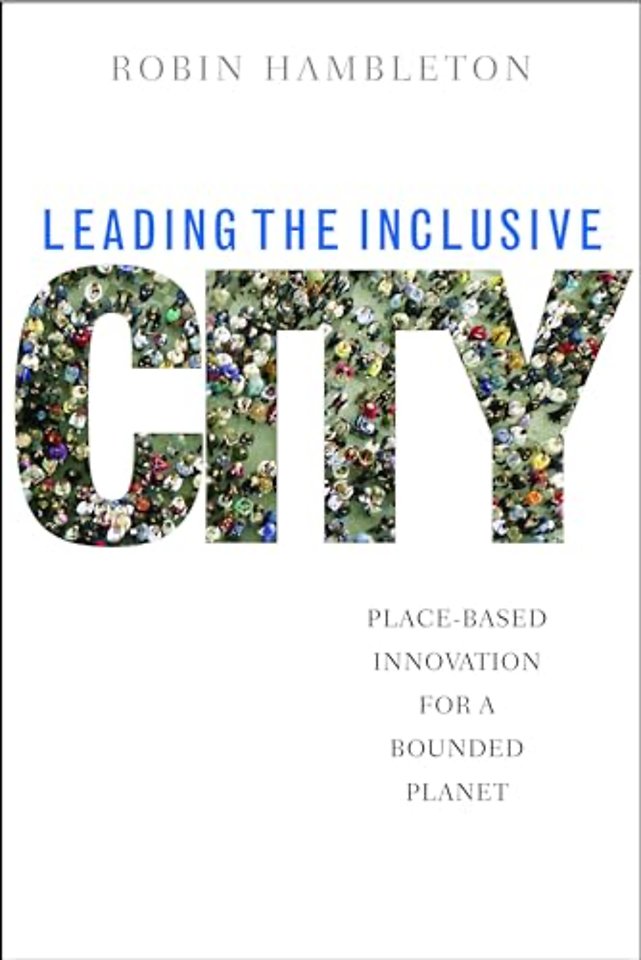 Leading the Inclusive City – Place–Based Innovation for a Bounded Planet