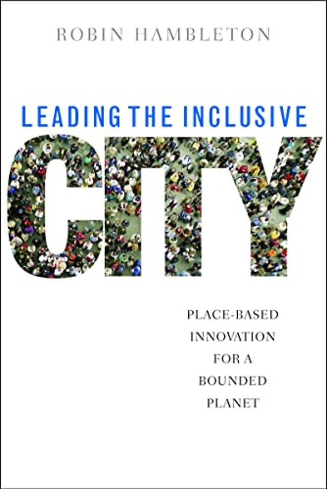 Leading the Inclusive City – Place–Based Innovation for a Bounded Planet