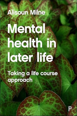 Mental Health in Later Life – Taking a Life Course Approach