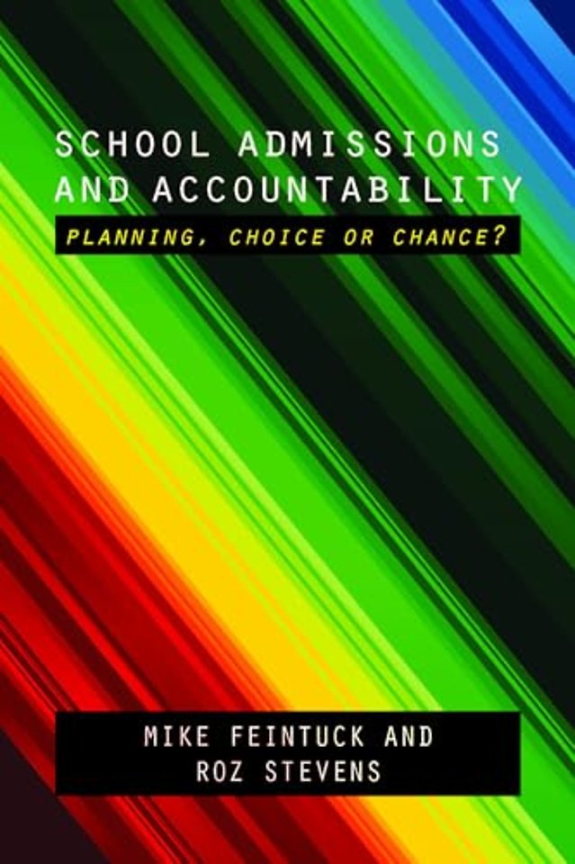 School Admissions and Accountability – Planning, Choice or Chance?