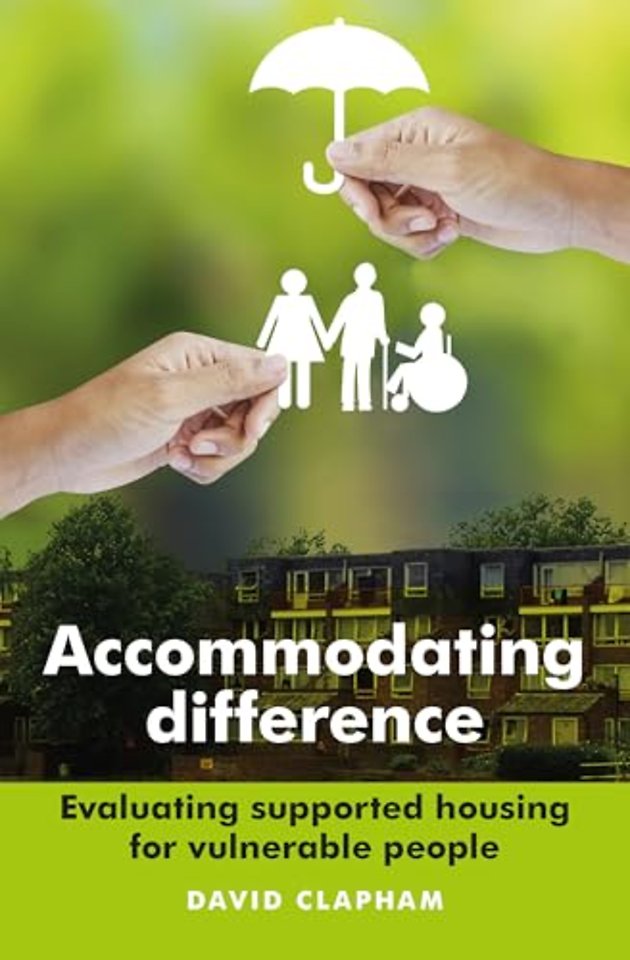 Accommodating Difference – Evaluating Supported Housing for Vulnerable People