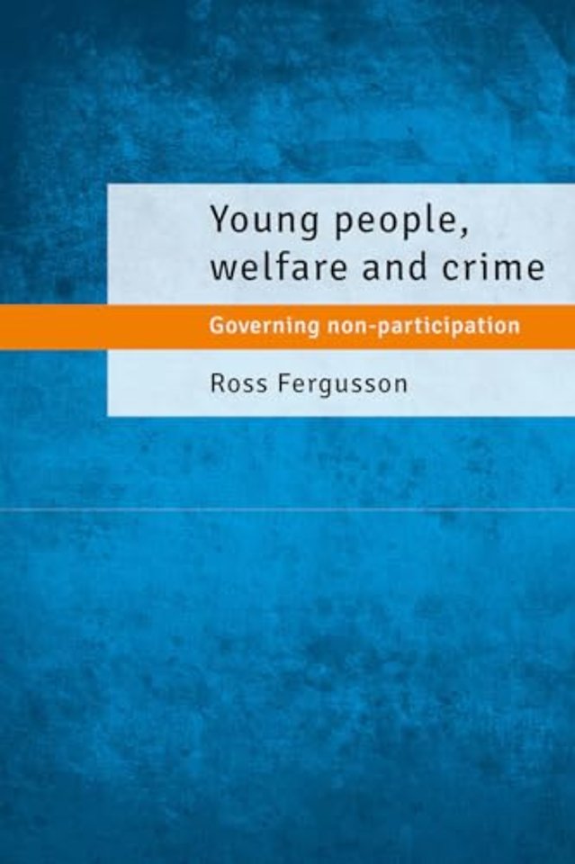 Young People, Welfare and Crime – Governing Non–Participation