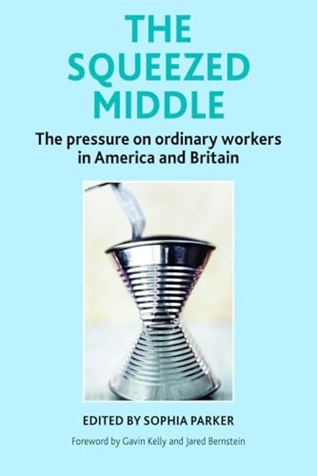 Squeezed Middle – The Pressure on Ordinary Workers in America and Britain
