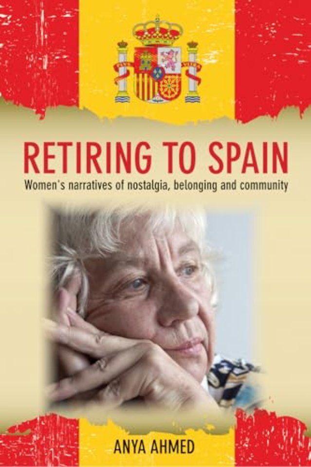 Retiring to Spain – Women`s Narratives of Nostalgia, Belonging and Community