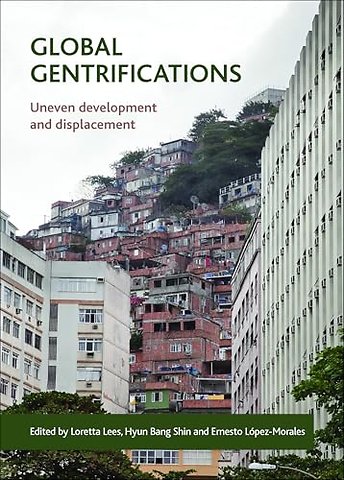 Global Gentrifications – Uneven Development and Displacement
