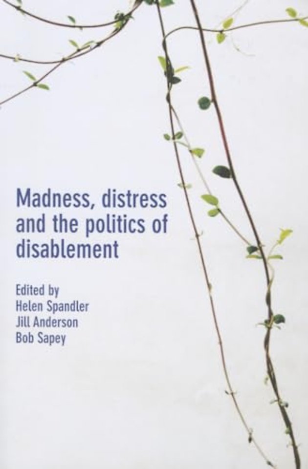 Madness, Distress and the Politics of Disablement
