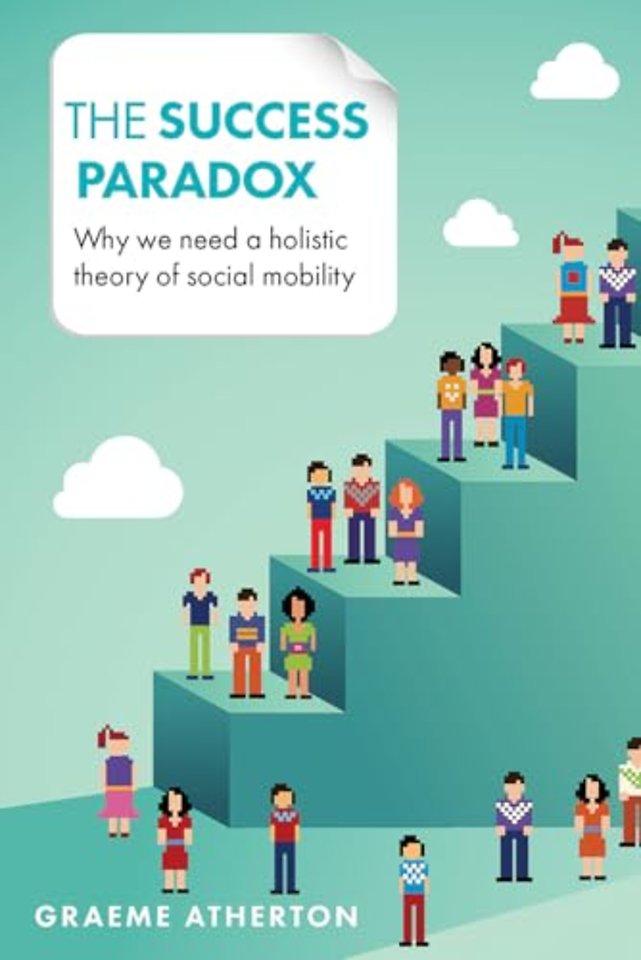 Success Paradox – Why We Need a Holistic Theory of Social Mobility