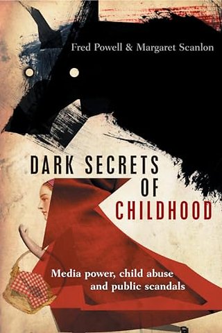 Dark Secrets of Childhood – Media Power, Child Abuse and Public Scandals