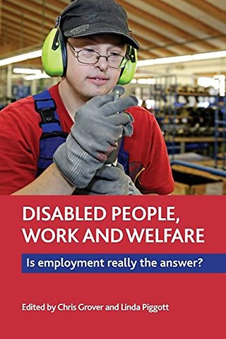 Disabled People, Work and Welfare – Is Employment Really the Answer?