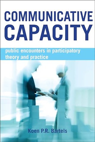 Communicative Capacity – Public Encounters in Participatory Theory and Practice