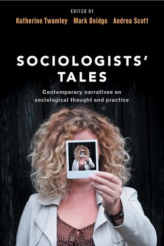 Sociologists` Tales – Contemporary Narratives on Sociological Thought and Practice