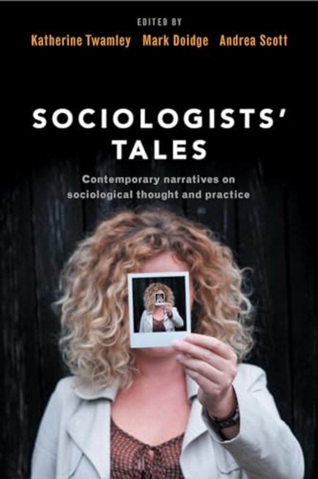 Sociologists` Tales – Contemporary Narratives on Sociological Thought and Practice