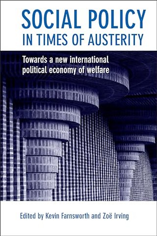 Social Policy in Times of Austerity – Global Economic Crisis and the New Politics of Welfare